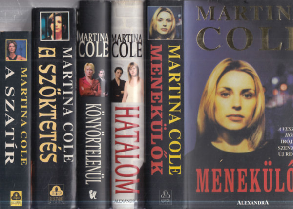 Martina Cole - 5 db. krimi (Menek�l�k + Hatalom + K�ny�rtelen�l + A sz�ktet�s + A szat�r)
