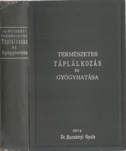Dr. Bucs�nyi Gyula - Term�szetes t�pl�lkoz�s �s gy�gyhat�sa