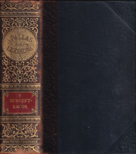 Pallas Irod. �s nyomdai Rt. - A Pallas nagy lexikona IX. (Hehezet-Kacor)