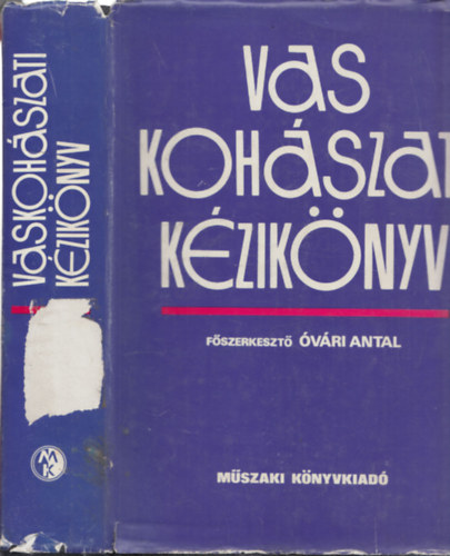 Óvári Antal (főszerk.) - Vaskohászati kézikönyv