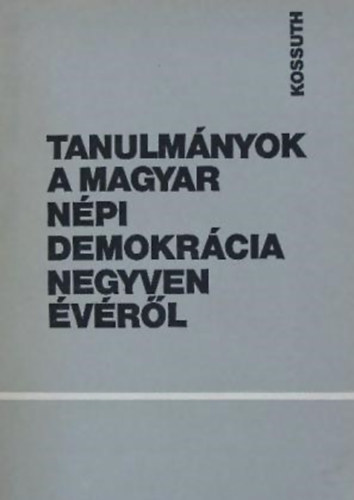 Molnr-Orbn-Urbn (szerk.) - Tanulmnyok a magyar npi demokrcia negyven vrl
