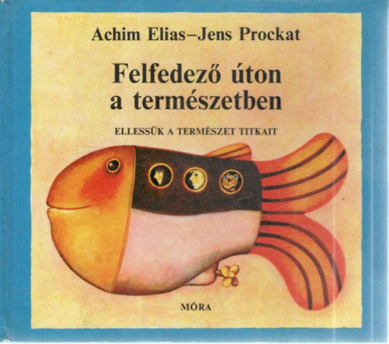 Achim Elias, Jens Prockat (rajz) - Felfedez ton a termszetben - Ellessk a termszet titkait