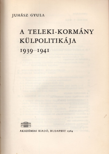Juhász Gyula - A Teleki-kormány külpolitikája 1939-1941