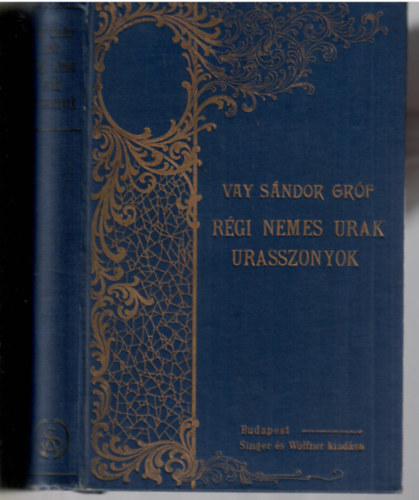 Vay Sándor gróf (szerk.) - Régi nemes urak, urasszonyok