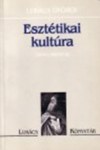 LUKCS GYRGY - Eszttikai kultra -tanulmnyok