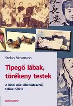 Stefan Messmann - Tipeg lbak, trkeny testek. A knai nk lbelktsrl tabuk nlkl