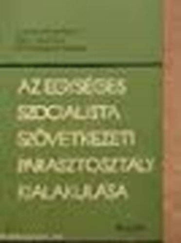 Csizmadia-Nagy-Zsarnóczai - Az egységes szocialista szövetkezeti parasztosztály kialakulása