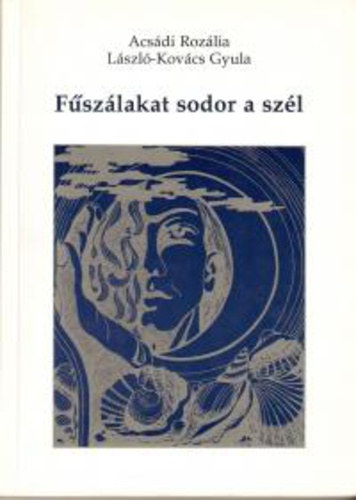 Acs�di Roz�lia, L�szl�-Kov�cs Gyula - F�sz�lakat sodor a sz�l