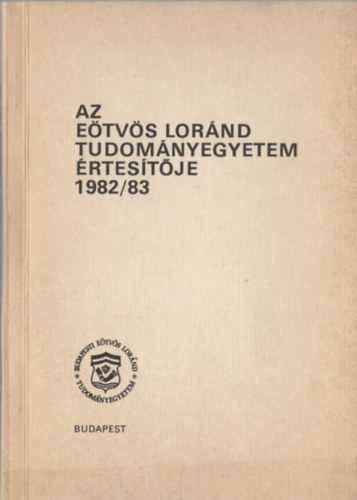 Dr. Almsi Jnos (szerk.) - Az Etvs Lornd Tudomnyegyetem rtestje 1982/83