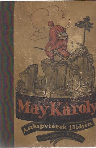 Karl May - A szkipet�rok f�ldj�n