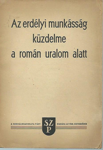 Nincs feltntetve (Szeder Ferenc kiadsa) - Az erdlyi munkssg kzdelme a romn uralom alatt