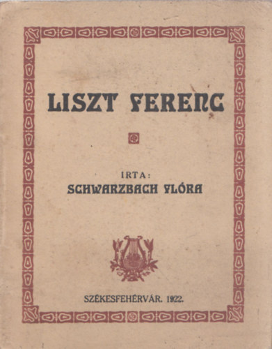 Schwarzbach Flra - Liszt Ferenc lete (rtekezs)