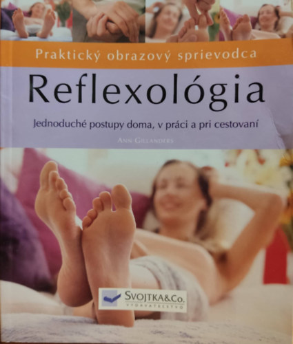 Ann Gillanders - Praktick obrazov sprievodca: Reflexolgia - Jednoduch postupy doma, v prci a pri cestovan