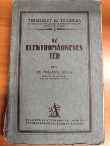 Dr. Pogány Béla - Az elektromágneses tér (természet és technika) I-II. kötet