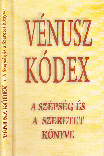 Vg Gy. Zsuzsanna (szerk.) - Vnusz kdex - A szpsg s a szeretet knyve