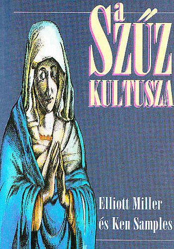 Miller, E.-Samples, K. - A Szz kultusza