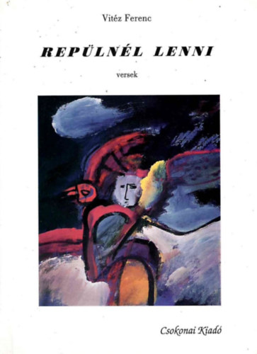 Vitéz Ferenc - Repülnél lenni