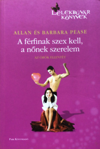 Allan Pease, Barbara Pease - A f�rfinak szex kell, a n�nek szerelem