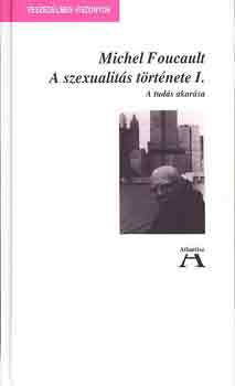 Michel Foucault - A szexualits trtnete I. - A tuds akarsa