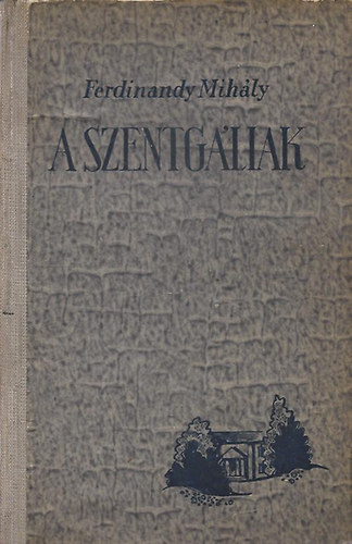 Ferdinandy Mih�ly - A szentg�liak