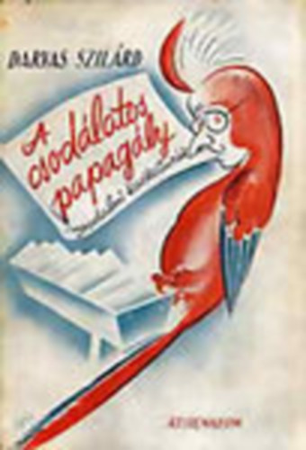 Darvas Szilrd - A csodlatos papagly - Irodalmi karikatrk