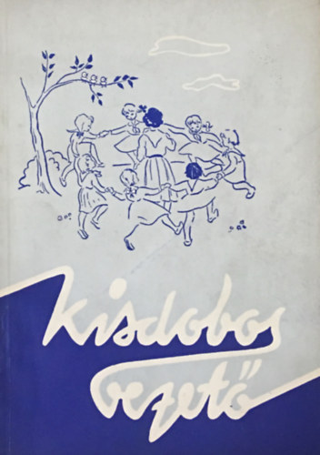 Mák Mihály (szerk.) - Kisdobosvezető - Módszertani segédkönyv a kisdobosveztők részére