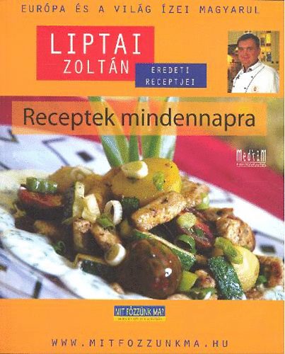 Liptai Zoltn - Receptek mindennapra