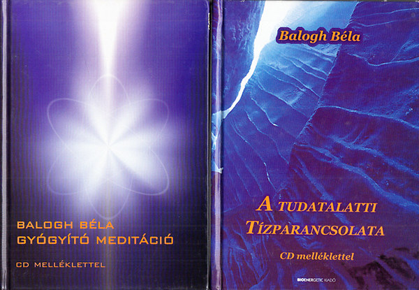 Balogh Béla - A tudatalatti tízparancsolata + Gyógyító meditáció (Mindkét kötet CD nélkül)