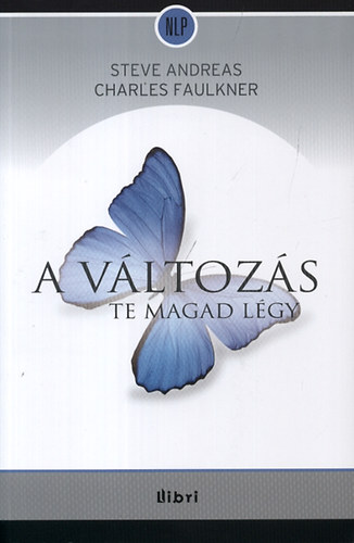 Charles Faulkner; Steve Andreas - A vltozs te magad lgy