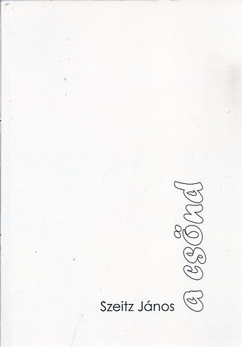 Szeitz János - A csönd (versek)