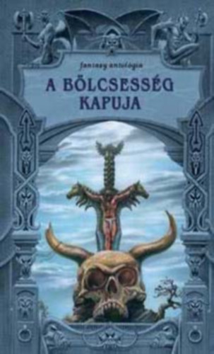Nemeskrty Istvn (szerk.) - A blcsessg kapuja - Fantasy antolgia