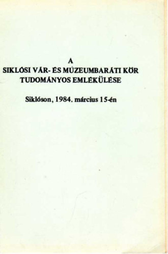 Perics Pter (szerk.) - A Siklsi Vr- s Mzeumbarti Kr tudomnyos emlklse