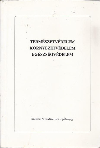 Durkn Varga Plma szerk. - Termszetvdelem, krnyezetvdelem, egszsgvdelem