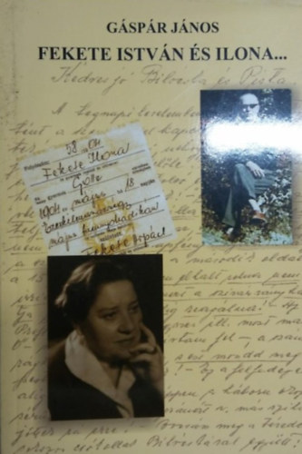 Gáspár János - Fekete István és Ilona...(Egy rövid korszak levelei)