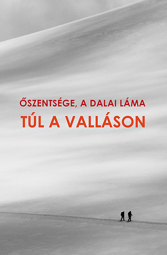 Őszentsége, a Dalai Láma - Túl a valláson