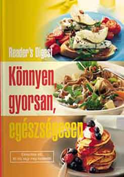 Reader's Digest Kiad Kft. - Knnyen, gyorsan, egszsgesen