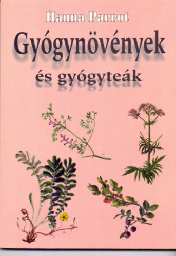 Hanna Parrot, Graf.: Olh Andor - Gygynvnyek s gygytek (Gygynvnyek ismertetse; Gygynvnyek alkalmazsa betegsg esetn; Gygyteakeverkek csoportostsa szervrendszerek szerint: Idegrendszer, Szv- s rrendszer, Gyomor-bl rendszer, epe-, mjmk