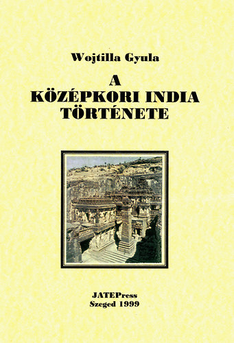 Wojtilla Gyula - A k�z�pkori India t�rt�nete