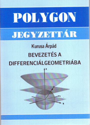 Kurusa �rp�d - Bevezet�s a differenci�lgeometri�ba (polygon jegyzett�r)
