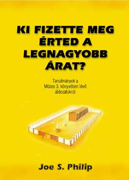 Joe. S. Philip - Ki fizette meg �rted a legnagyobb �rat?