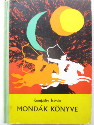 Komjáthy István - Mondák könyve