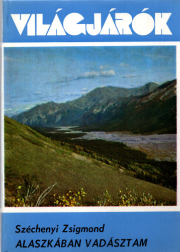 Széchenyi Zsigmond - Alaszkában vadásztam