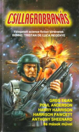 Greg Egan, Poul Anderson, Harry Harrison, Harrison Fawcett, Anthony Sheenard - Csillagrobbans - Vlogatott science fiction trtnetek