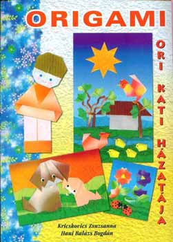 Kricskovics Zsuzsanna; Haui Bal�zs Bogd�n - Origami - Ori Kati h�zat�ja