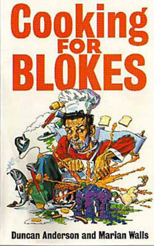 Dr. Duncan Anderson, Marian Walls - Cooking for Blokes
