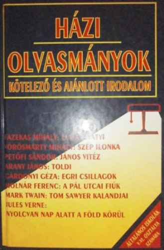 Szerk.: Forgcs Anna; Osztovits Szabolcs - Hzi olvasmnyok - KTELEZ S AJNLOTT IRODALOM/AZ LTALNOS ISKOLK V-VI. OSZTLYOS TANULI SZMRA (Ldas Matyi; Szp Ilonka; Jnos vitz; Toldi; A Pl utcai fik; Tom Sawyer kalandjai; Nyolcvan nap alatt a Fld krl; Egri c