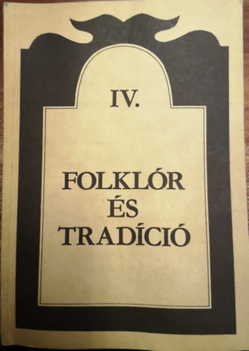 Ttrai Zsuzsanna (szerk.) - Folklr s tradci IV.