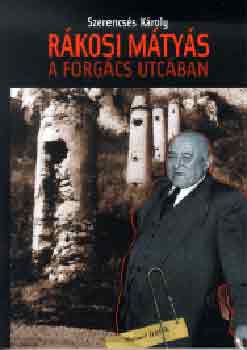 Szerencs�s K�roly - R�kosi M�ty�s a Forg�cs utc�ban