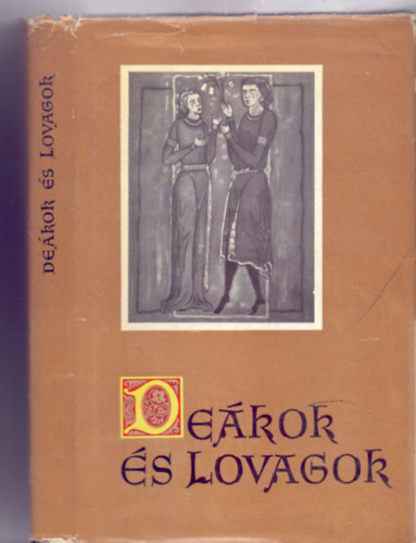 Mezey Lszl (sszelltotta) - Dekok s lovagok - Versek a XI-XIII. szzadbl (Eurpai Antolgia - Kzpkor)