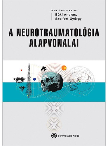 Dr. Bki Andrs, Szeifert Gyrgy - A neurotraumatolgia alapvonalai
